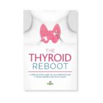 The Thyroid Reboot: Understand & Support Your Thyroid Health