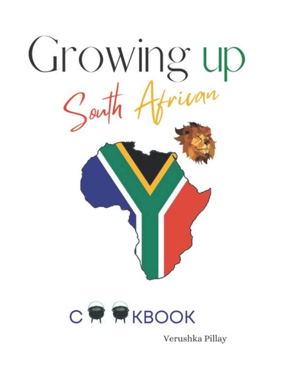 Growing Up South African: 50 Home Cooked Food Recipes From Across South Africa