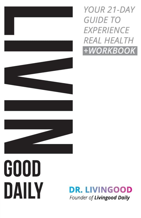 Experience Real Health: Your 21-Day Guide With Livingood Daily