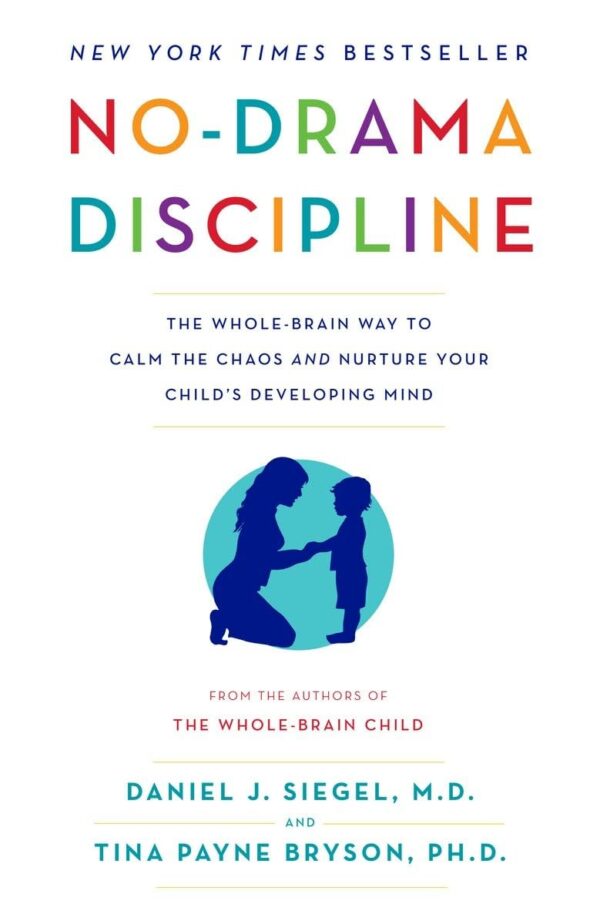 No-Drama Discipline: Calm Chaos, Nurture Young Minds