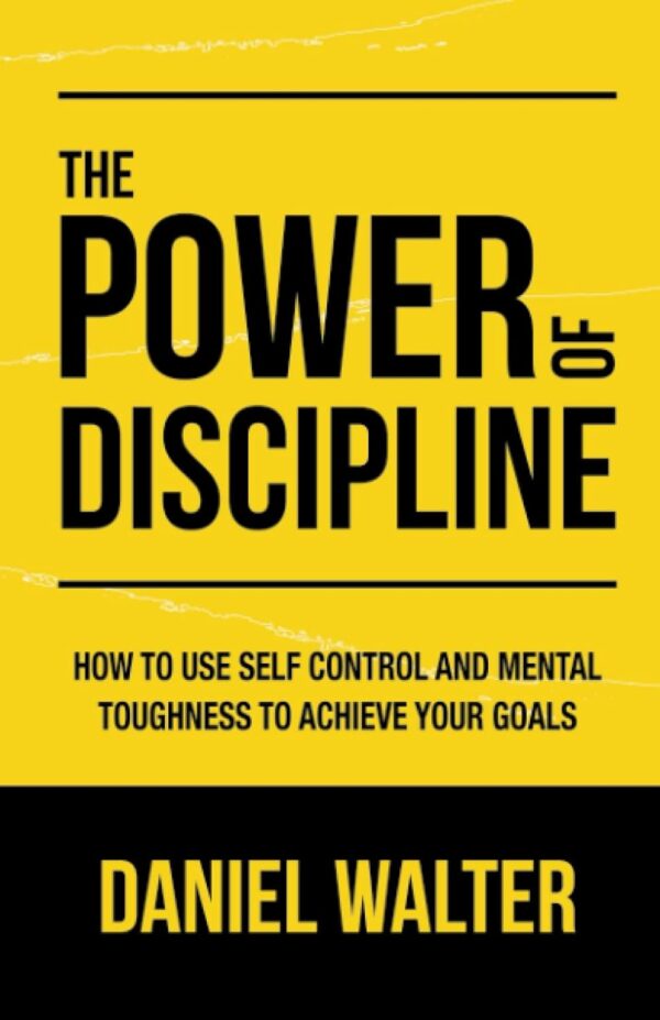 Master Discipline: Unlock Goals With Self-Control And Mental Strength