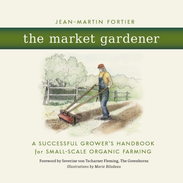 The Market Gardener: Grow Organic Vegetables For Profit