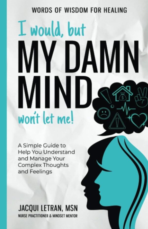 Unlock Your Mind: Master Your Thoughts And Emotions With &Quot;My Damn Mind