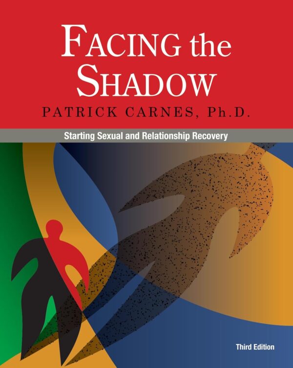 Facing The Shadow [3Rd Edition]: Sexual And Relationship Recovery