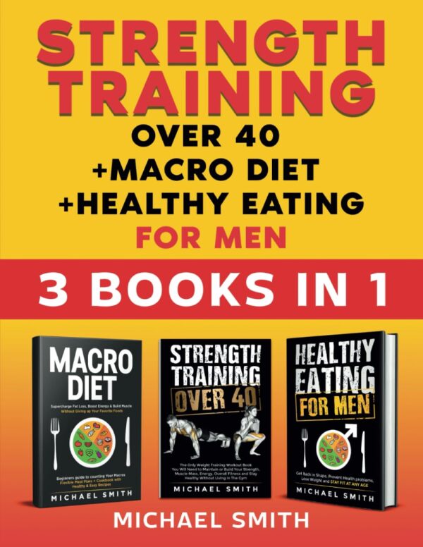Strength Training And Macro Diet For Men Over 40: Total Fitness And Nutrition