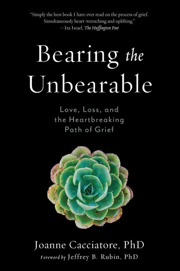 Bearing The Unbearable: A Path Through Grief And Loss