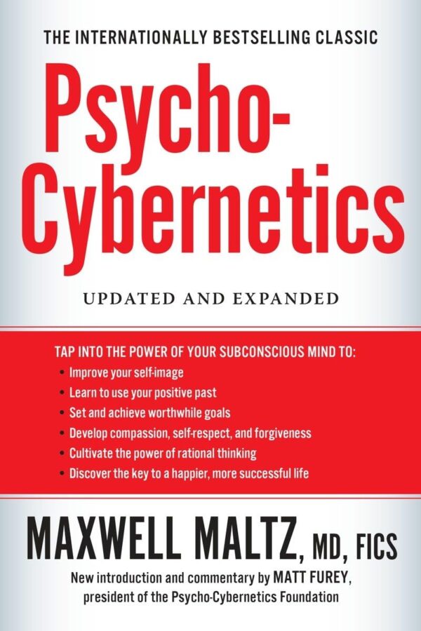 Psycho-Cybernetics: Master Your Mind For Success And Happiness