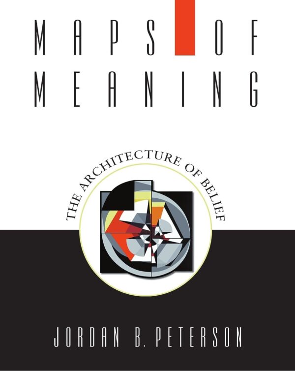 Maps Of Meaning: Uncover The Architecture Of Belief