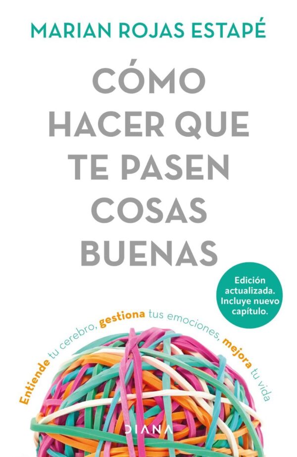 How To Make Good Things Happen: Understand Your Brain, Manage Emotions, Improve Life (Spanish Edition)