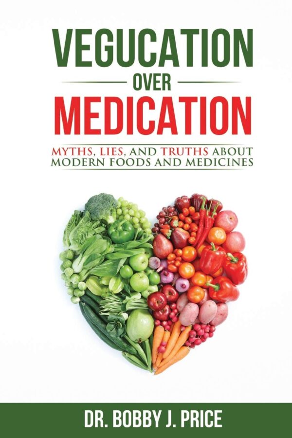Vegucation Over Medication: Uncover The Truth About Food And Medicine