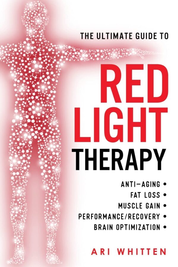 Red Light Therapy: Ultimate Guide To Anti-Aging, Health, And Performance