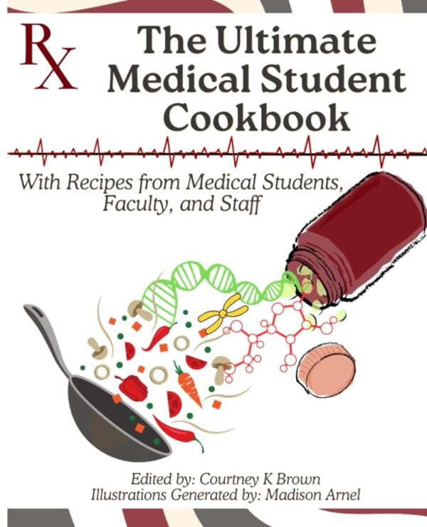 The Ultimate Medical Student Cookbook: Recipes From The Pros