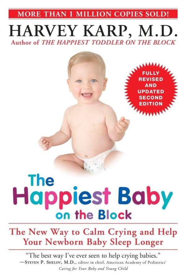 The Happiest Baby On The Block: Calming Crying &Amp; Longer Sleep For Newborns