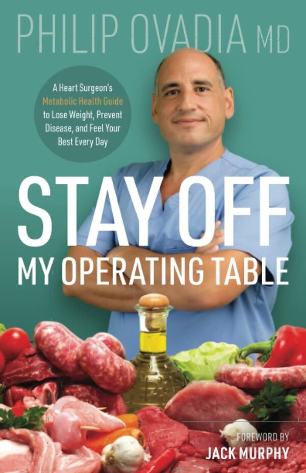 Lose Weight, Prevent Disease With Heart Surgeon'S Guide: Stay Off My Operating Table