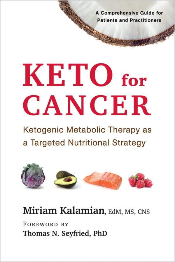 Keto For Cancer: Fuel Your Body, Fight The Disease