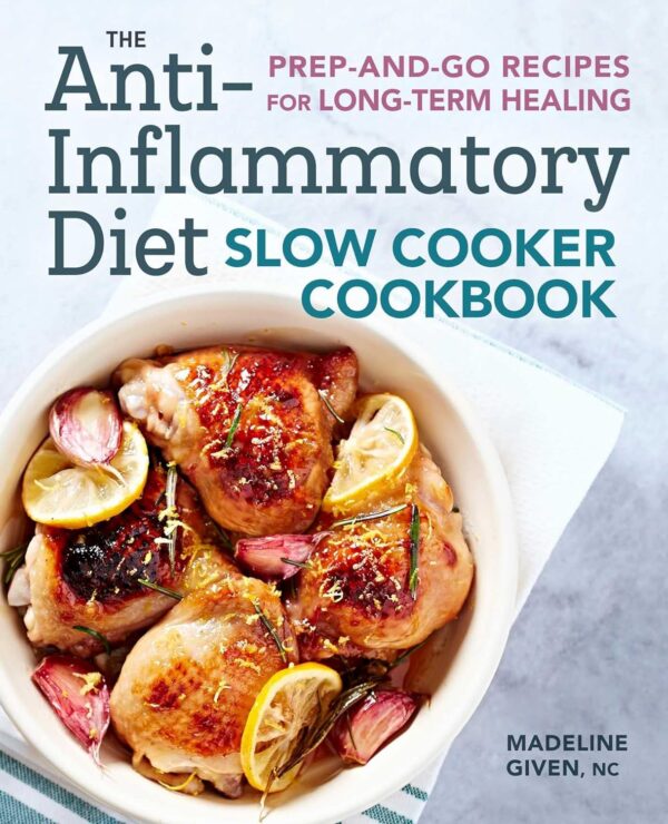 Anti-Inflammatory Slow Cooker Cookbook: Prep-And-Go Healing Recipes