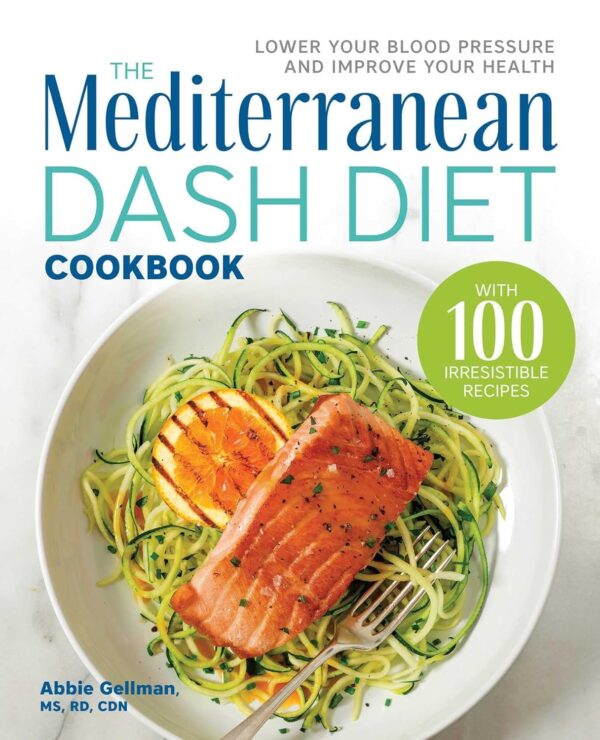 Mediterranean Dash Diet Cookbook: Lower Blood Pressure, Improve Health