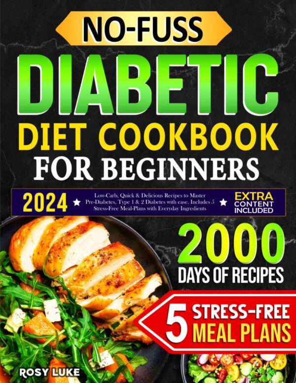 No-Fuss Diabetic Diet Cookbook: Quick &Amp; Low-Carb Meals For Beginners