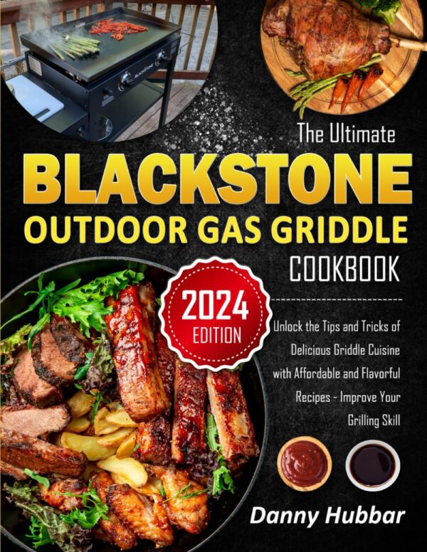 Master Griddle Cooking: Unlock Delicious Recipes With The Blackstone Outdoor Gas Griddle Cookbook