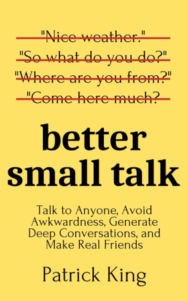 Master Small Talk: Unlock Charisma, Avoid Awkwardness, And Build Connections