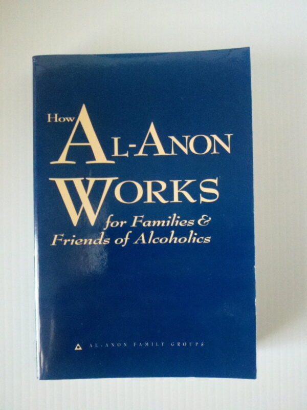 Al-Anon Works For Families: Support For Loved Ones Of Alcoholics