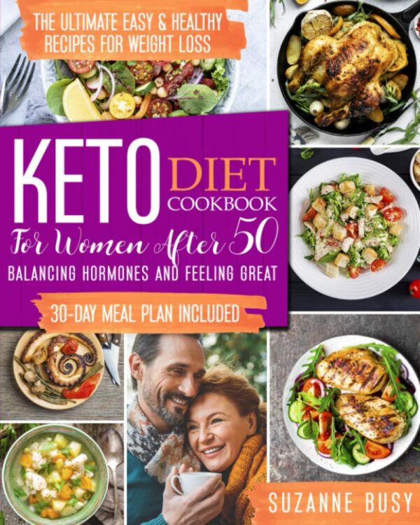 Keto Diet Cookbook For Women Over 50: Easy Recipes For Weight Loss And Health