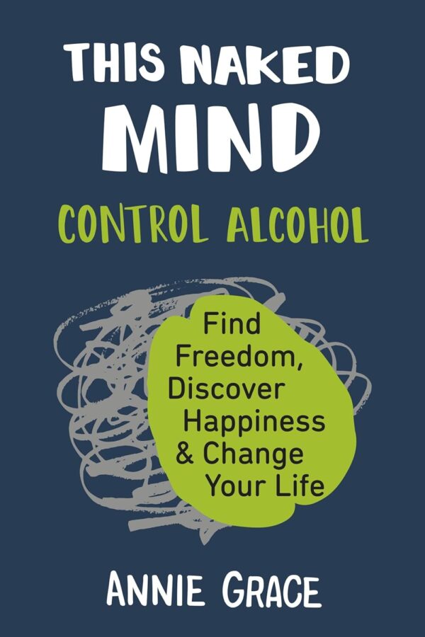 Control Alcohol, Find Freedom With This Naked Mind