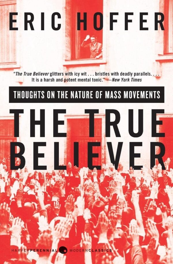 The True Believer: Mass Movements Unraveled (Perennial Classics)