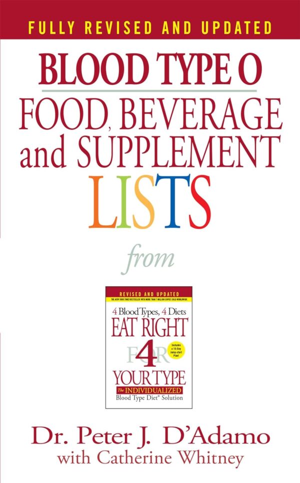 Eat Right 4 Your Type: Blood Type O Food, Beverage, And Supplement Lists