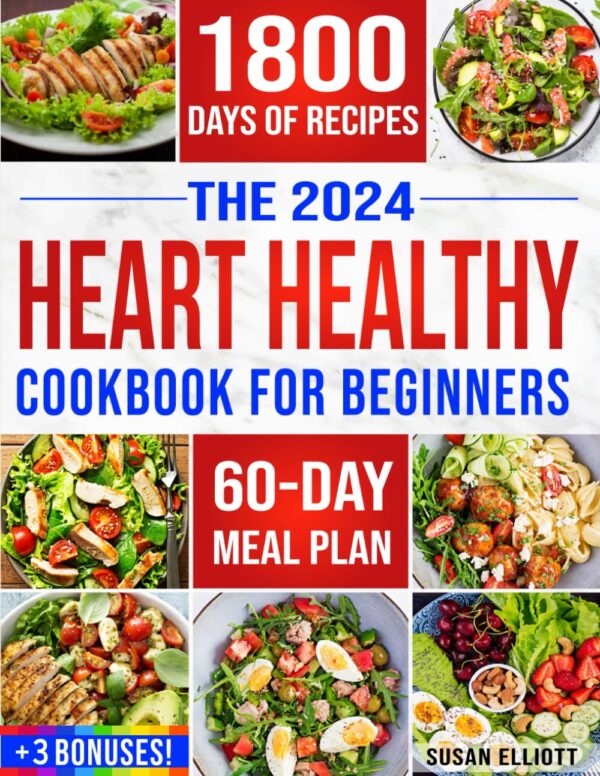 Heart Healthy Cookbook For Beginners: 1800 Days Of Easy, Delicious Recipes