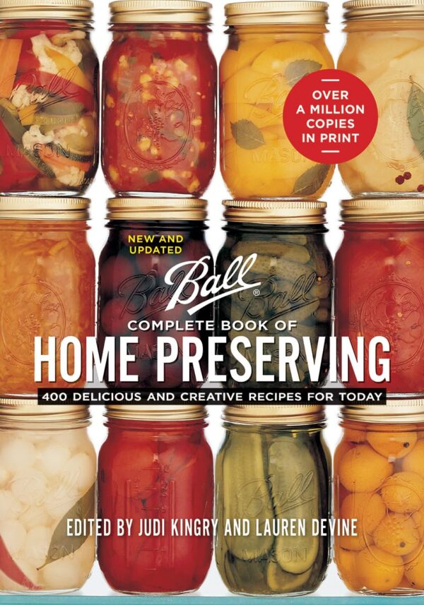 Ball Complete Book Of Home Preserving: Master The Art Of Canning, Freezing, And Pickling