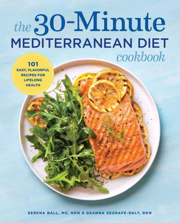 30-Minute Mediterranean Diet Cookbook: 101 Easy, Flavorful Recipes For Health