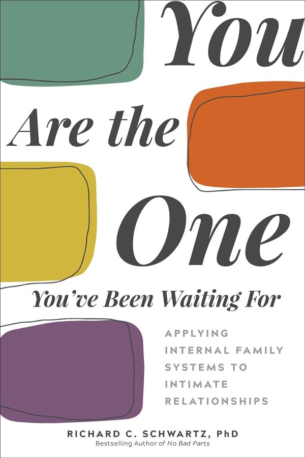 Discover Your True Self: Transform Intimate Relationships With Internal Family Systems