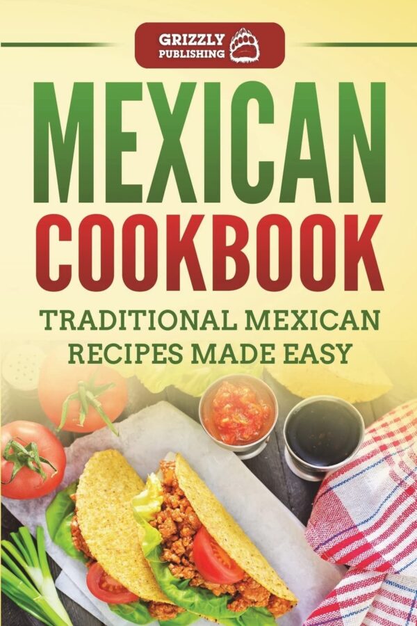 Mexican Cookbook: Authentic Mexican Recipes Simplified