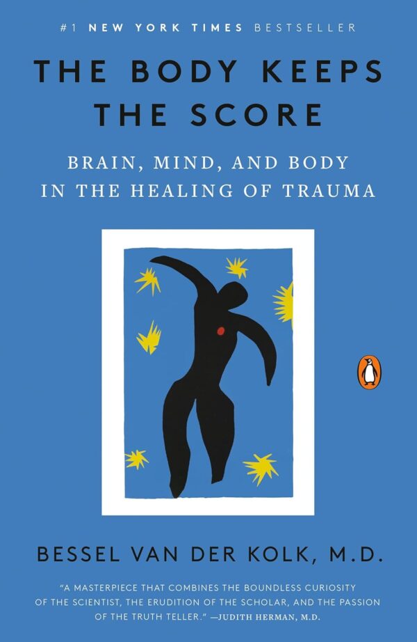 The Body Keeps The Score: Heal Trauma With Brain, Mind, And Body