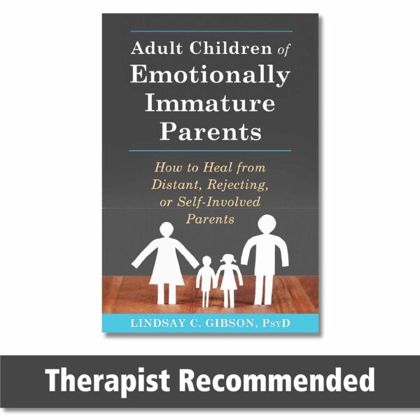 Heal From Emotionally Immature Parents: Guide For Adult Children