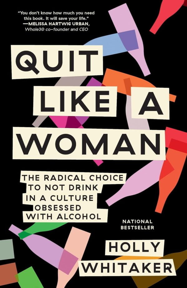 Quit Like A Woman: Break Free From Alcohol In A Drinking Culture