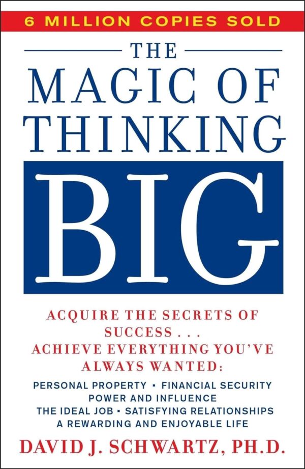 The Magic Of Thinking Big: Unlock Your Potential And Achieve Success