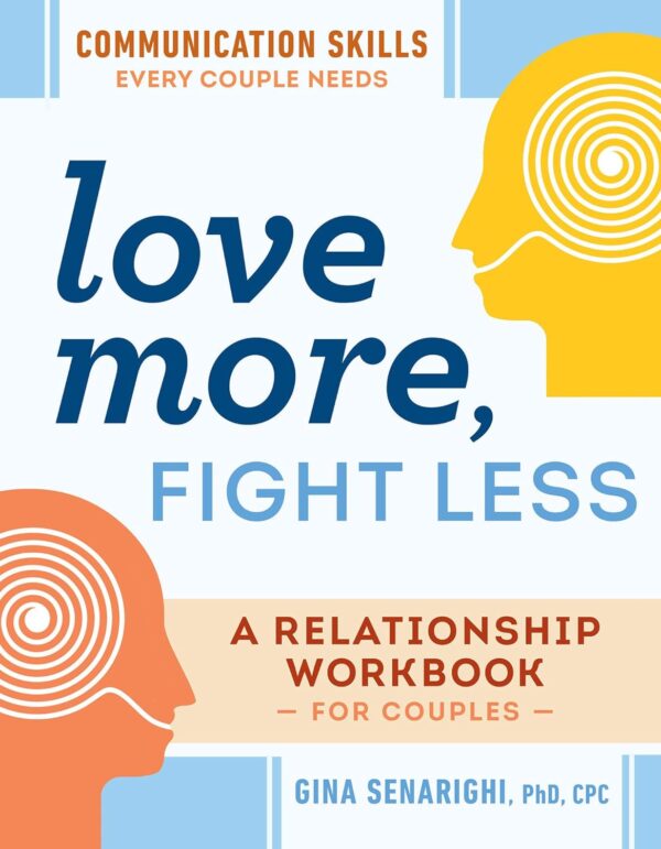 Love More, Fight Less: Communication Skills For Couples