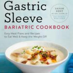 The Gastric Sleeve Bariatric Cookbook: Meal Plans & Recipes for a Healthy Lifestyle