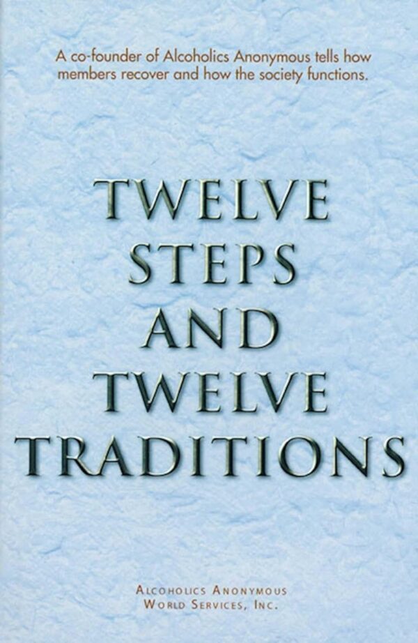 Twelve Steps And Twelve Traditions: A Guide To Recovery