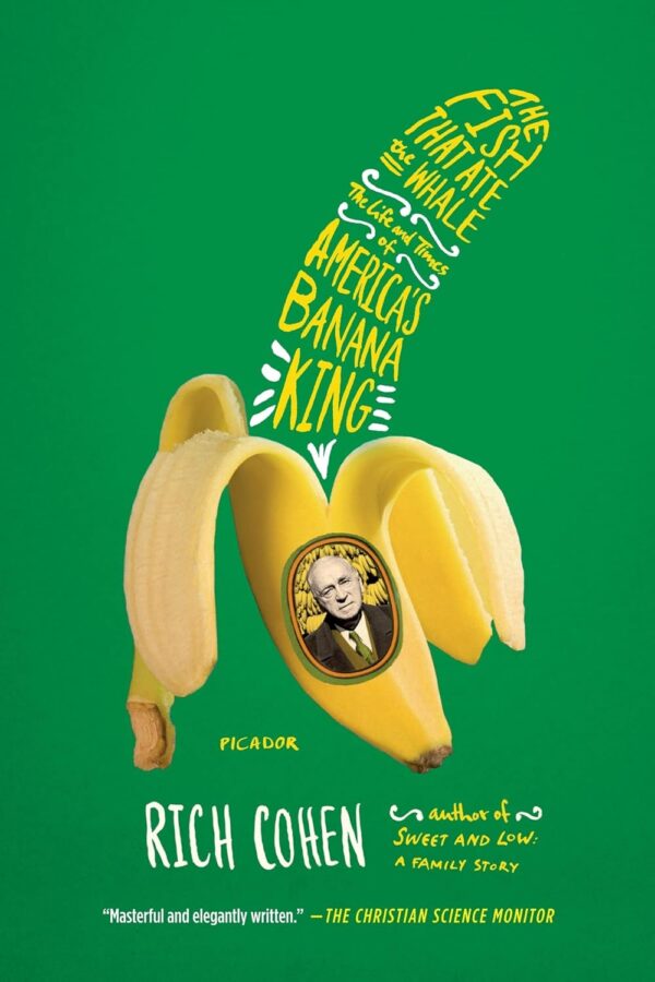 The Fish That Ate The Whale: America'S Banana King