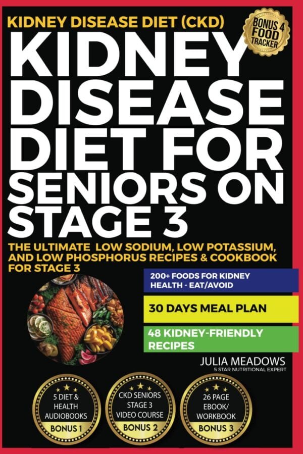 Kidney-Friendly Diet For Seniors: Stage 3 Recipes For Low Sodium, Potassium, And Phosphorus