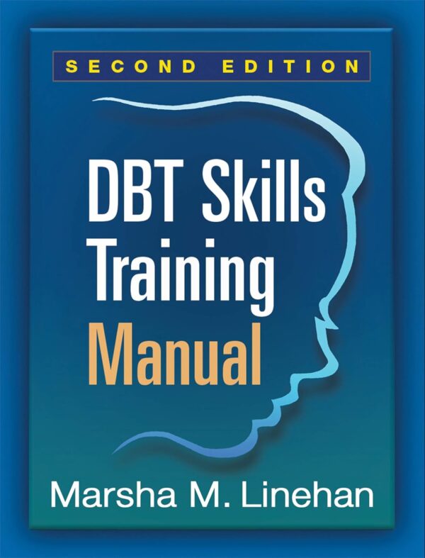 Dbt Skills Training Manual: Master Emotional Regulation And Interpersonal Effectiveness