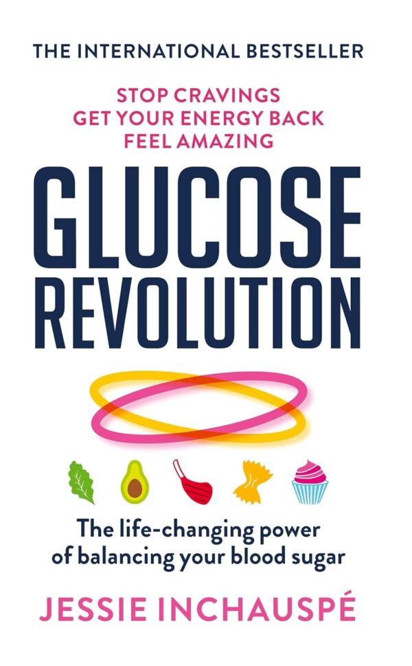 Glucose Revolution: Balance Blood Sugar, Transform Your Life