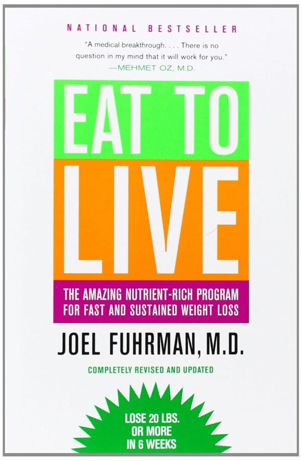 Eat To Live: Lose Weight Fast And Sustainably With Nutrient-Rich Diet