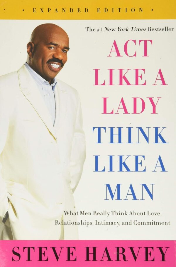 Act Like A Lady, Think Like A Man: Uncover Men'S Thoughts On Love And Relationships