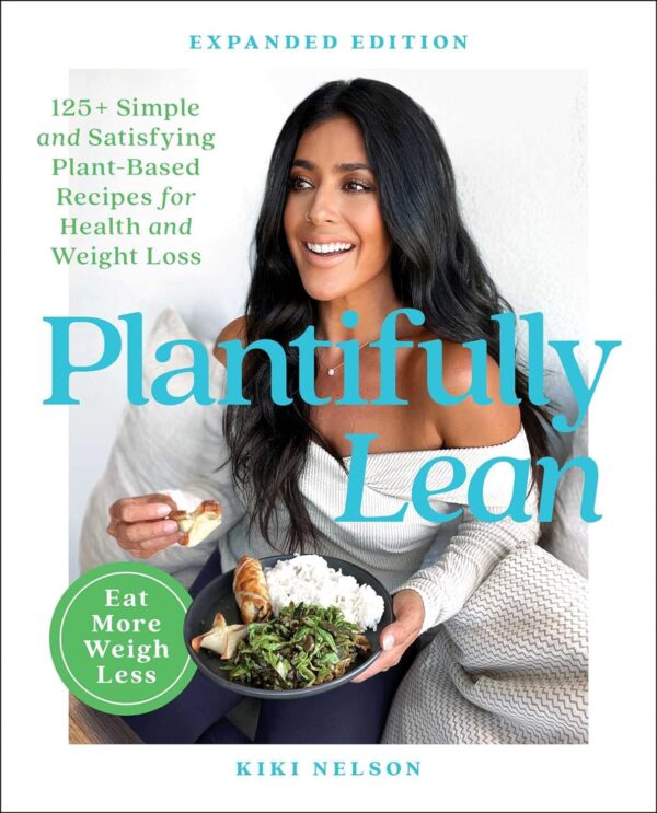 Plantifully Lean: 125 Plant-Based Recipes For Health &Amp; Weight Loss