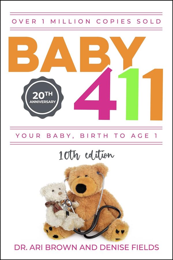 Baby 411: Your Baby, Birth To Age 1!