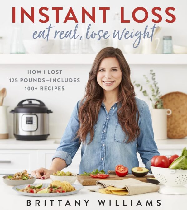 Lose Weight Fast With Instant Loss: 100+ Recipes For Real Food Results